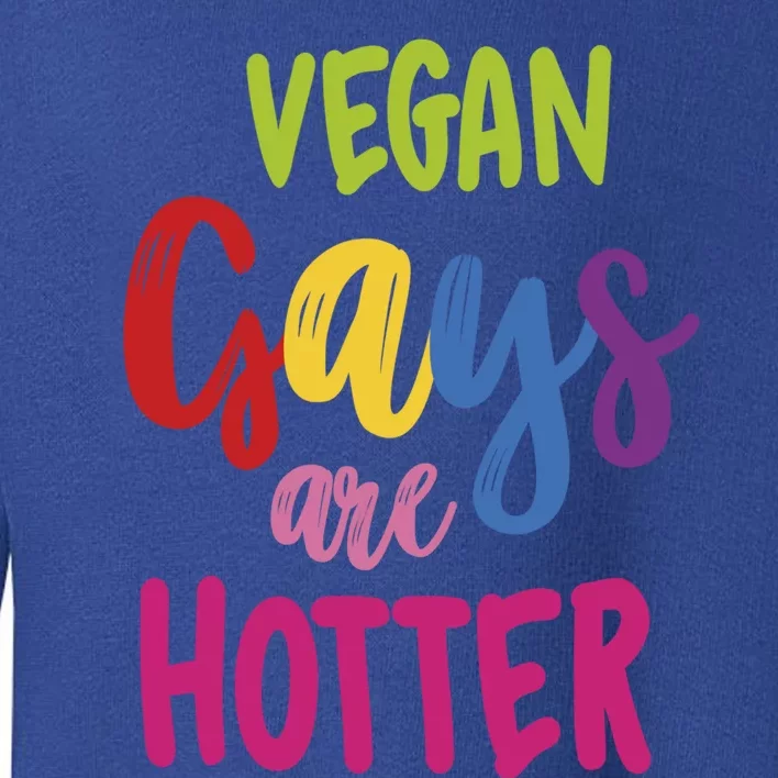 Vegan Gays Are Hotter Vegan Great Gift Lgbt Awareness Month Funny Gift Toddler Sweatshirt