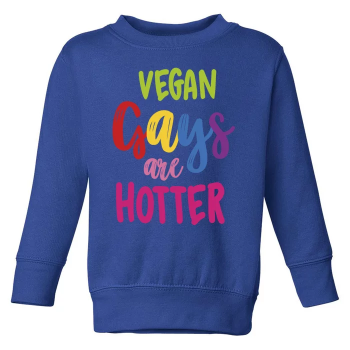 Vegan Gays Are Hotter Vegan Great Gift Lgbt Awareness Month Funny Gift Toddler Sweatshirt