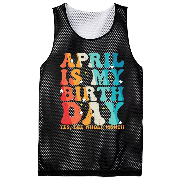 Vintage Groovy April Is My Birthday Yes The Whole Month Mesh Reversible Basketball Jersey Tank