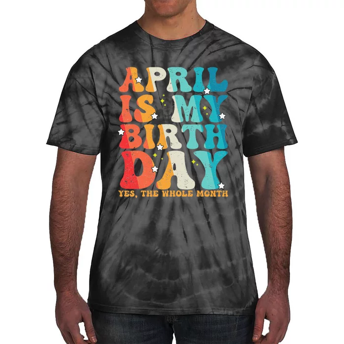 Vintage Groovy April Is My Birthday Yes The Whole Month Tie-Dye T-Shirt