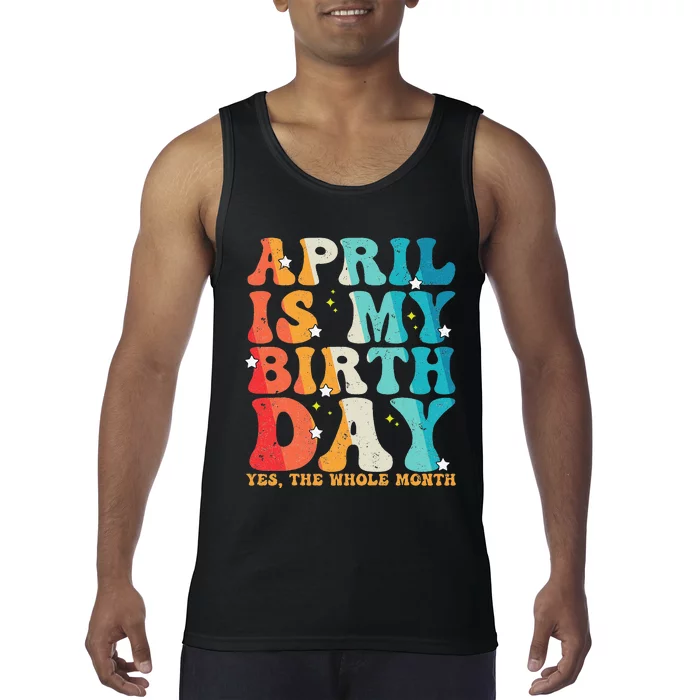 Vintage Groovy April Is My Birthday Yes The Whole Month Tank Top