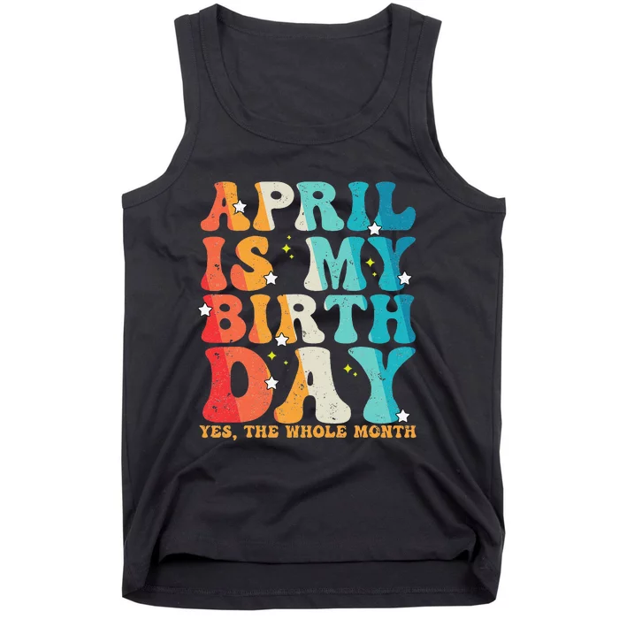 Vintage Groovy April Is My Birthday Yes The Whole Month Tank Top