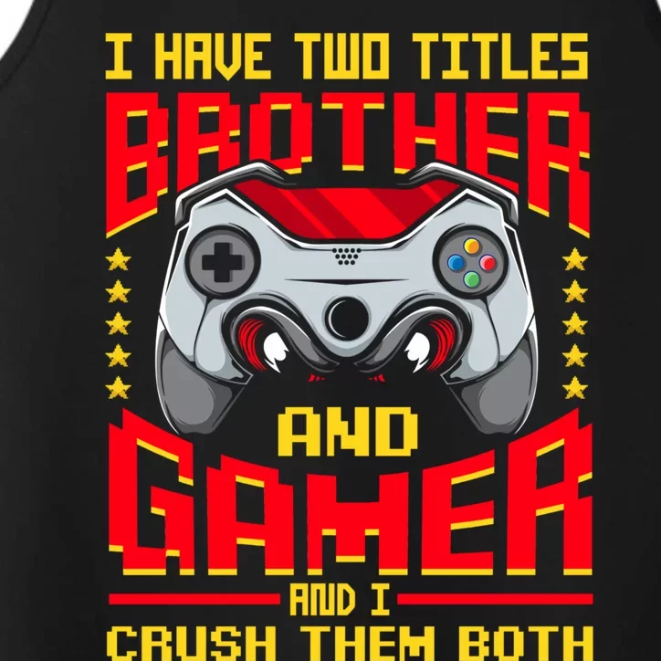 Video Game Brother I Have Two Titles Brother And Gamer Cute Gift Performance Tank