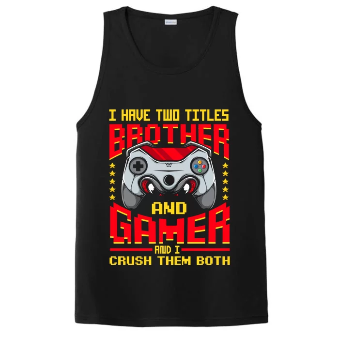 Video Game Brother I Have Two Titles Brother And Gamer Cute Gift Performance Tank