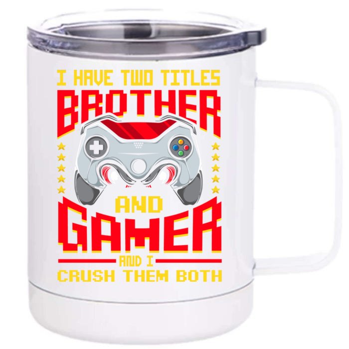 Video Game Brother I Have Two Titles Brother And Gamer Cute Gift Front & Back 12oz Stainless Steel Tumbler Cup