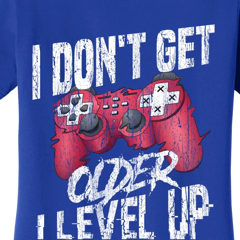 Video Game Cool Gift Games I Dont Get Older I Level Up Gamer Cute Gift Women's T-Shirt