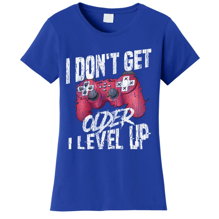 Video Game Cool Gift Games I Dont Get Older I Level Up Gamer Cute Gift Women's T-Shirt