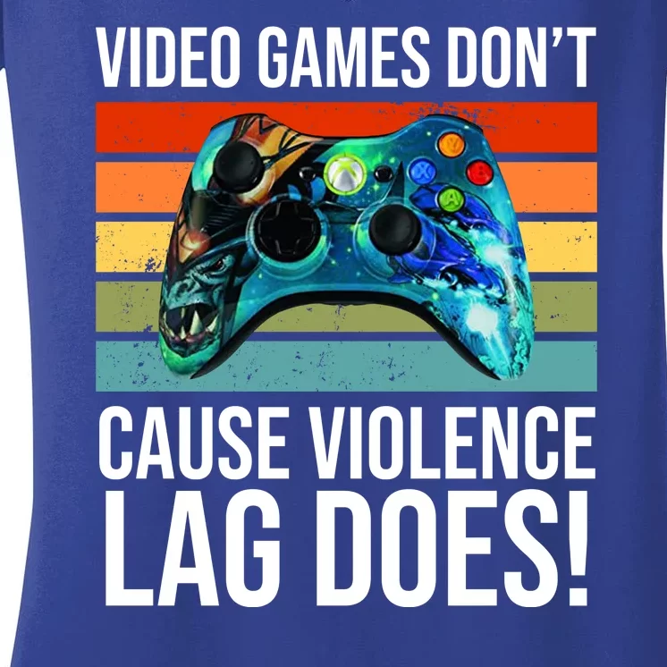 Video Games Don't Cause Violence Lag Does Women's V-Neck T-Shirt