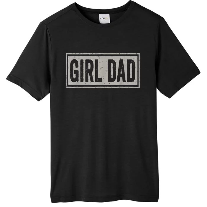 Vintage Girl Dad Proud Father Of Fathers Day ChromaSoft Performance T-Shirt