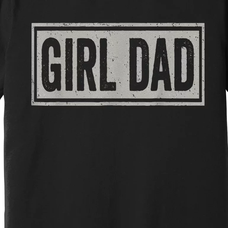 Vintage Girl Dad Proud Father Of Fathers Day Premium T-Shirt