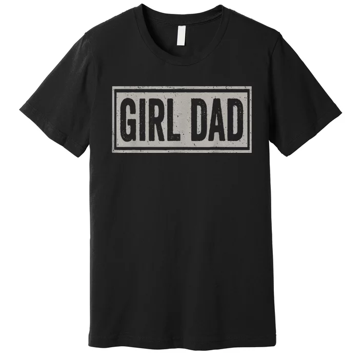 Vintage Girl Dad Proud Father Of Fathers Day Premium T-Shirt