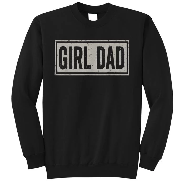 Vintage Girl Dad Proud Father Of Fathers Day Tall Sweatshirt