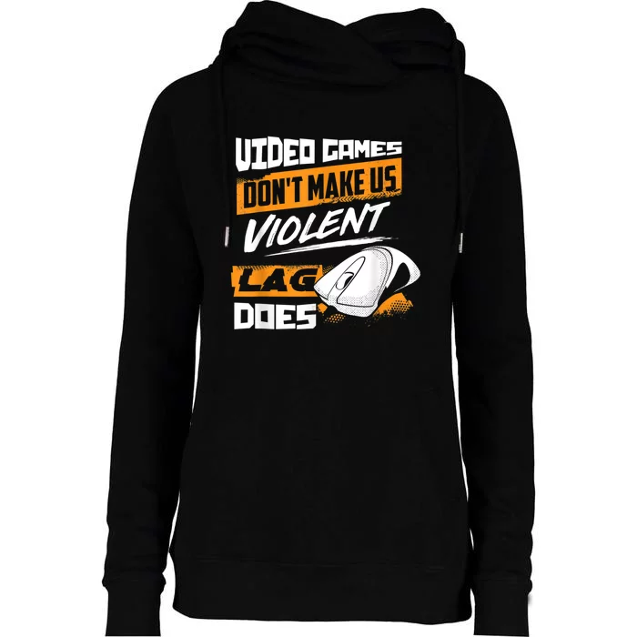 Video Games Dont Make Us Violent Lag Does Gaming Womens Funnel Neck Pullover Hood