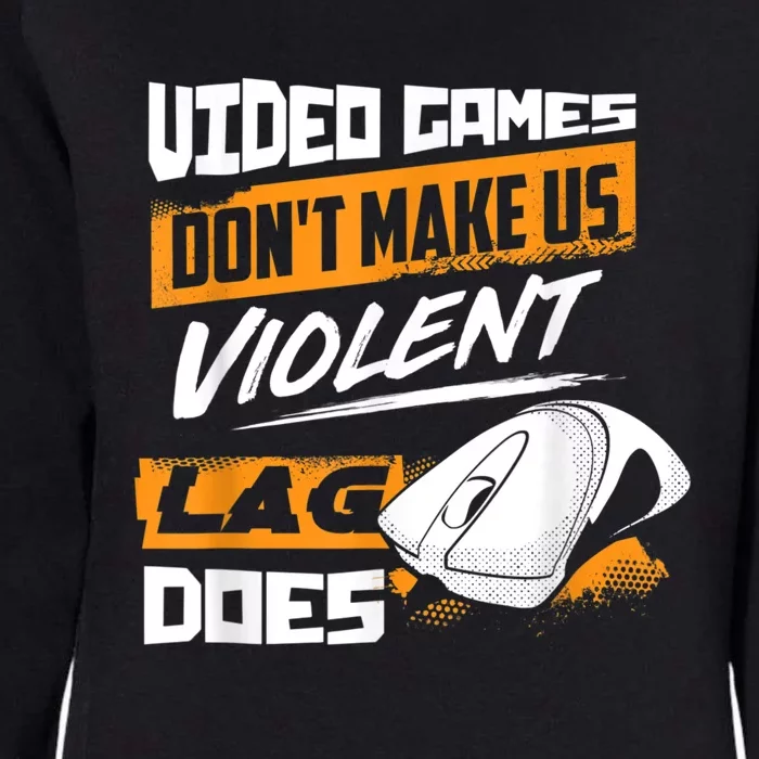 Video Games Dont Make Us Violent Lag Does Gaming Womens California Wash Sweatshirt