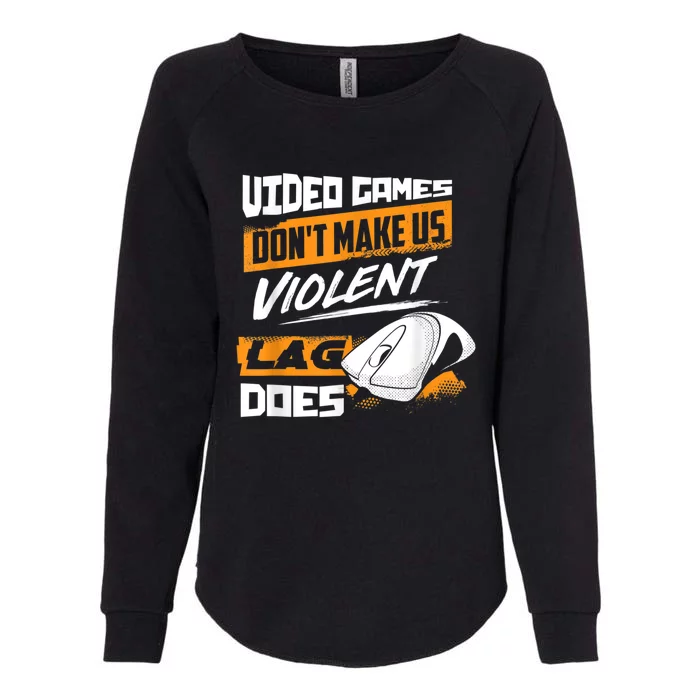 Video Games Dont Make Us Violent Lag Does Gaming Womens California Wash Sweatshirt