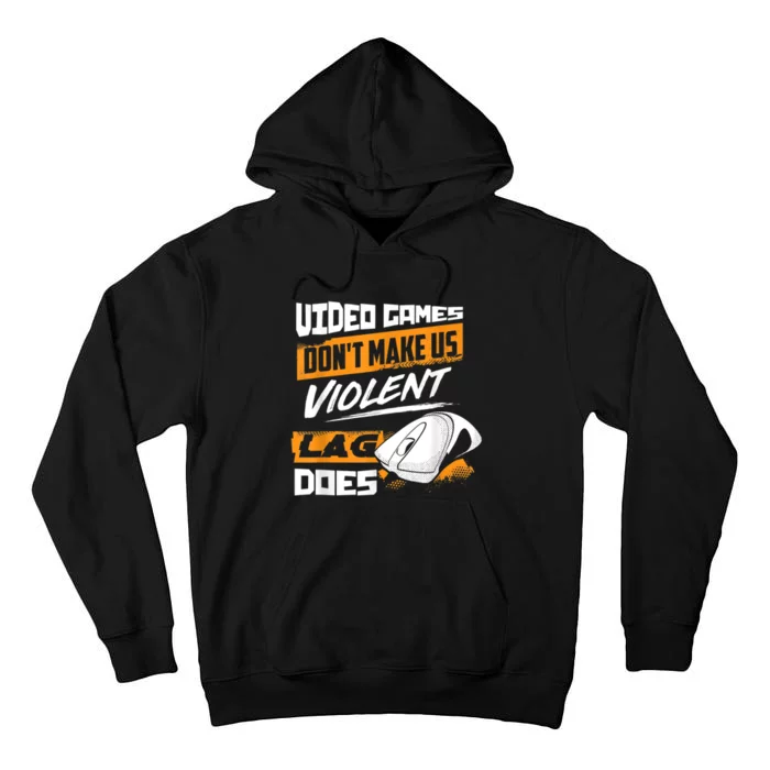 Video Games Dont Make Us Violent Lag Does Gaming Tall Hoodie