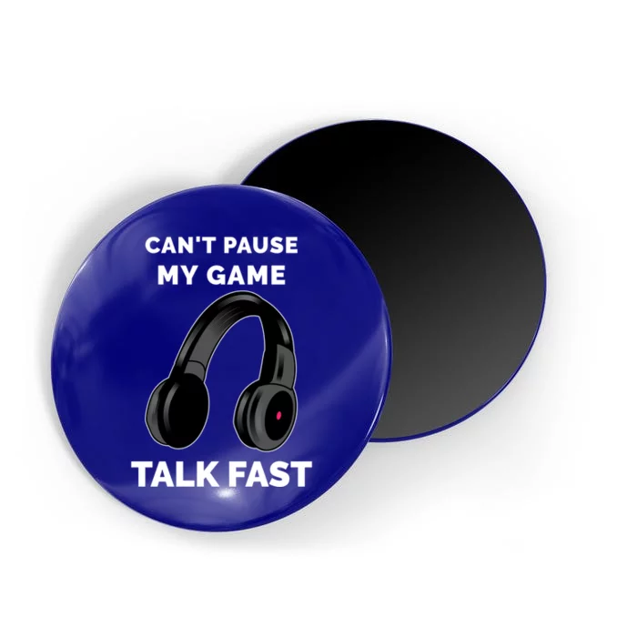 Video Gamer Funny Cant Pause My Game Talk Fast Meaningful Gift Magnet