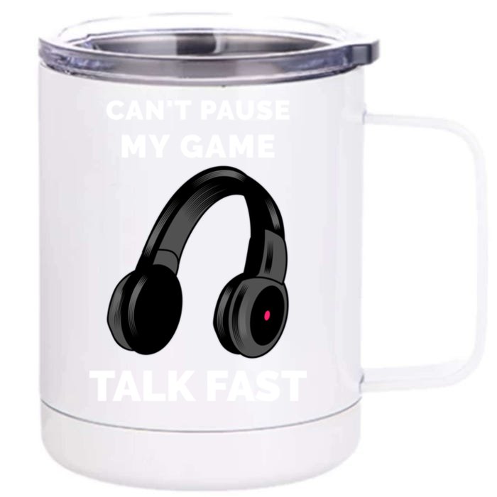 Video Gamer Funny Cant Pause My Game Talk Fast Meaningful Gift Front & Back 12oz Stainless Steel Tumbler Cup