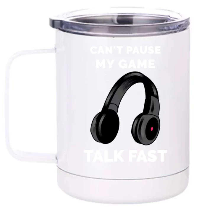 Video Gamer Funny Cant Pause My Game Talk Fast Meaningful Gift Front & Back 12oz Stainless Steel Tumbler Cup