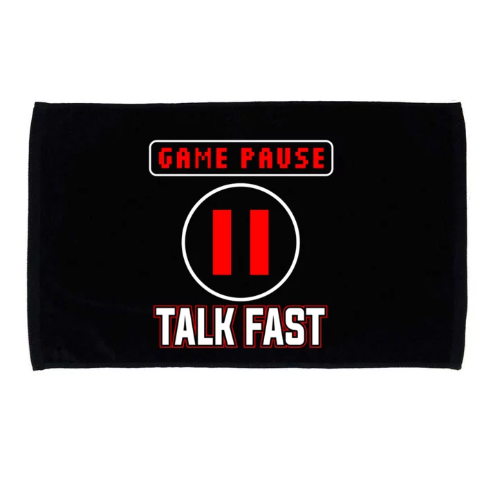 Video Gamer Funny I Cant Pause My Game Talk Fast Gift Microfiber Hand Towel