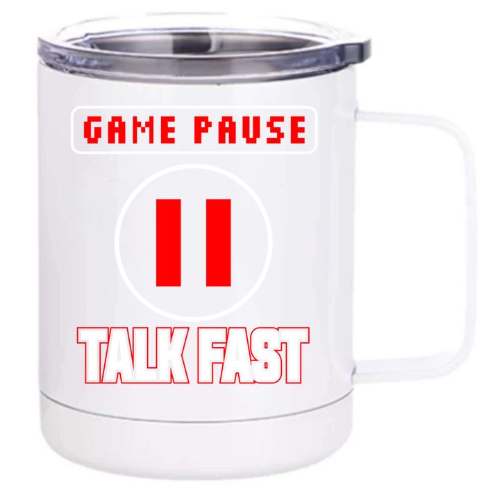 Video Gamer Funny I Cant Pause My Game Talk Fast Gift Front & Back 12oz Stainless Steel Tumbler Cup