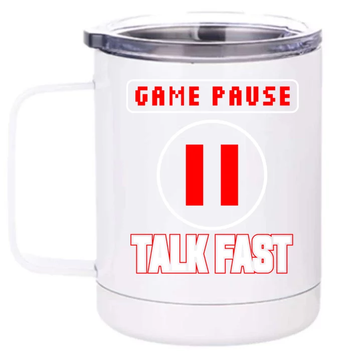 Video Gamer Funny I Cant Pause My Game Talk Fast Gift Front & Back 12oz Stainless Steel Tumbler Cup