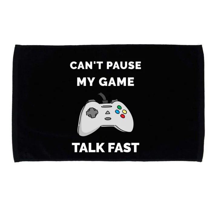 Video Gamer Funny Cant Pause My Game Talk Fast Gift Microfiber Hand Towel