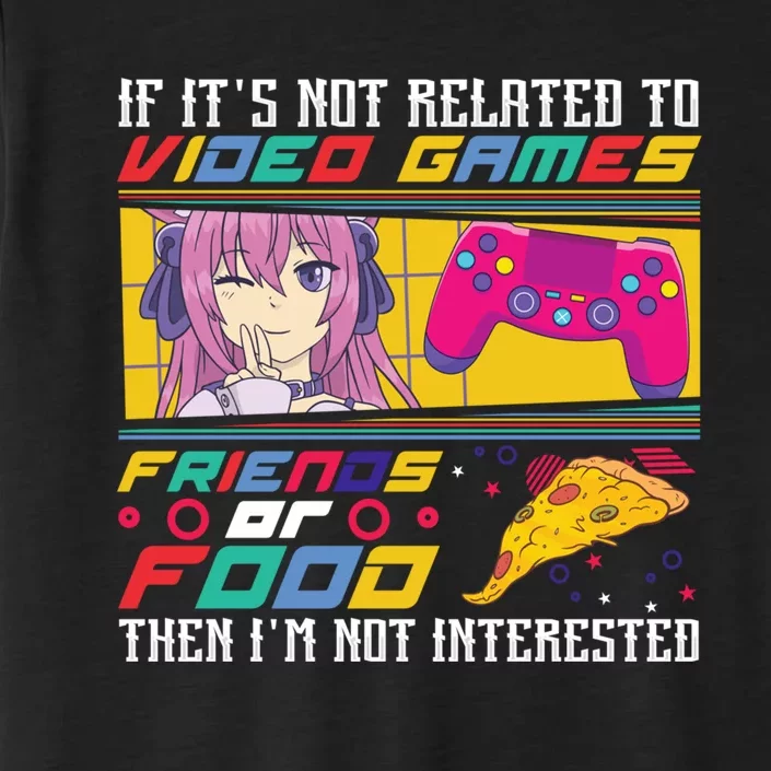 Video Game Friends Or Food Then Im Not Interested Gift For Gamer ChromaSoft Performance T-Shirt