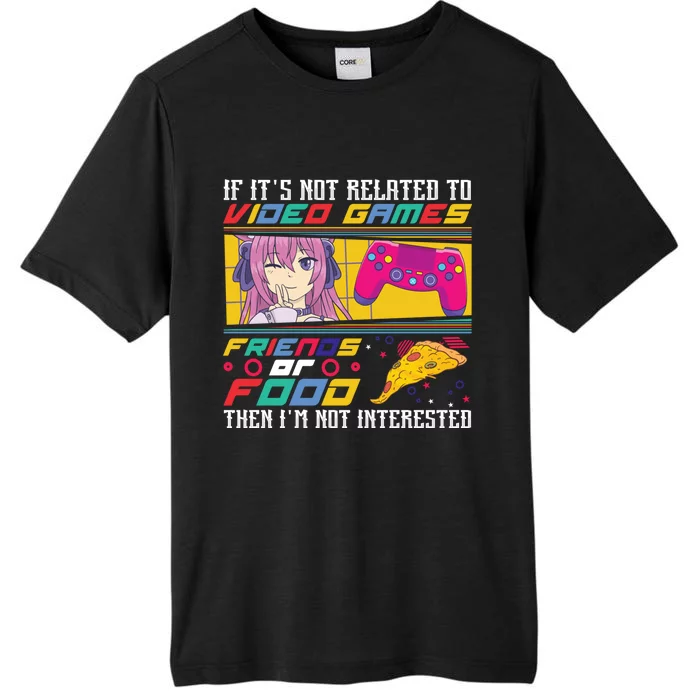 Video Game Friends Or Food Then Im Not Interested Gift For Gamer ChromaSoft Performance T-Shirt