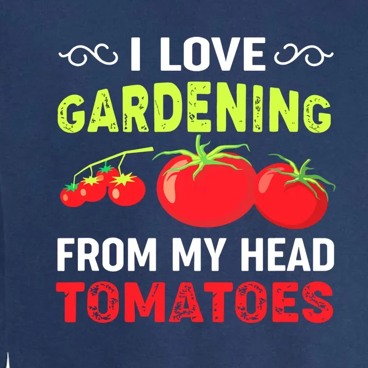 Vegetable Gardener, Gardening, Funny Pun: Head Tomatoes Garment-Dyed Sweatshirt