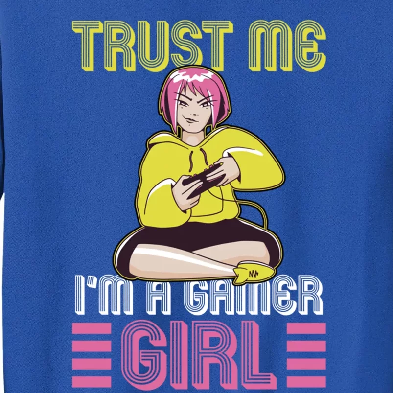 Video Gaming Gamer Art Trust Me I Am A Gamer Great Gift Tall Sweatshirt