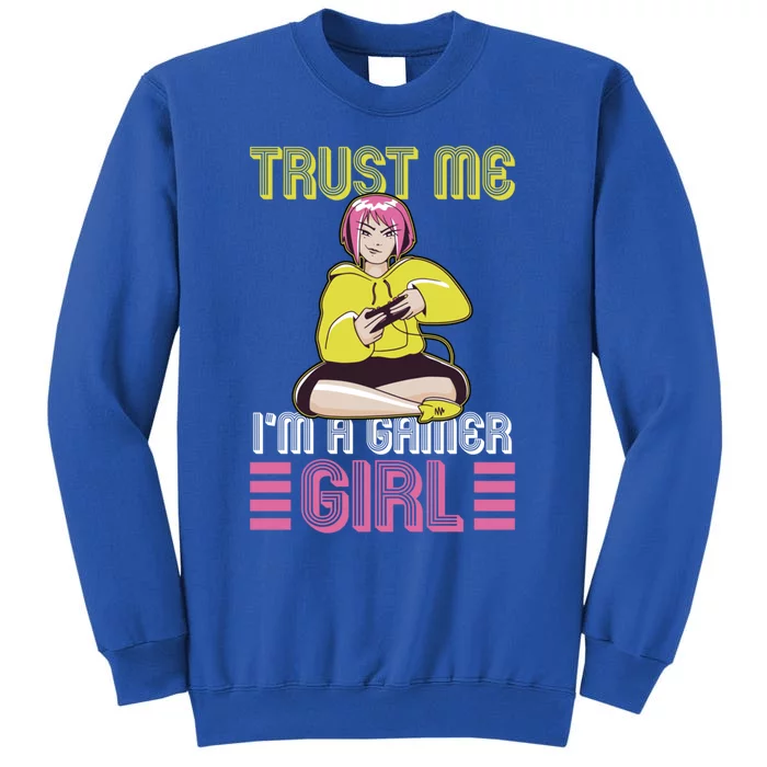 Video Gaming Gamer Art Trust Me I Am A Gamer Great Gift Tall Sweatshirt