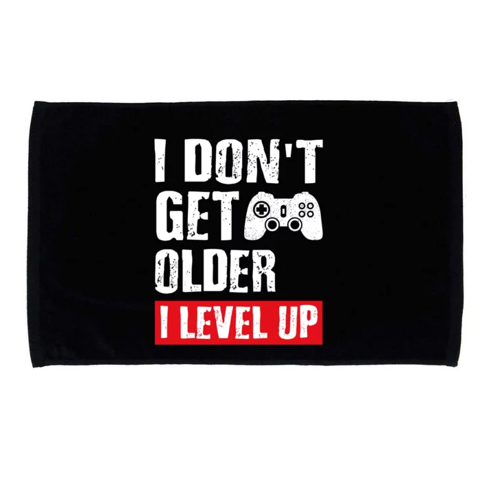 Video Game Gift I Dont Get Older I Level Up Gamer Gaming Gift Microfiber Hand Towel