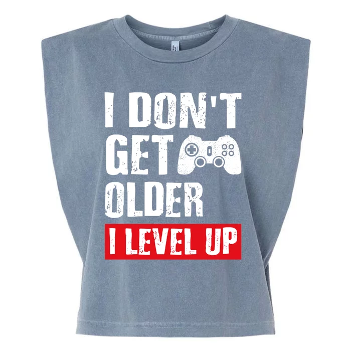 Video Game Gift I Dont Get Older I Level Up Gamer Gaming Gift Garment-Dyed Women's Muscle Tee