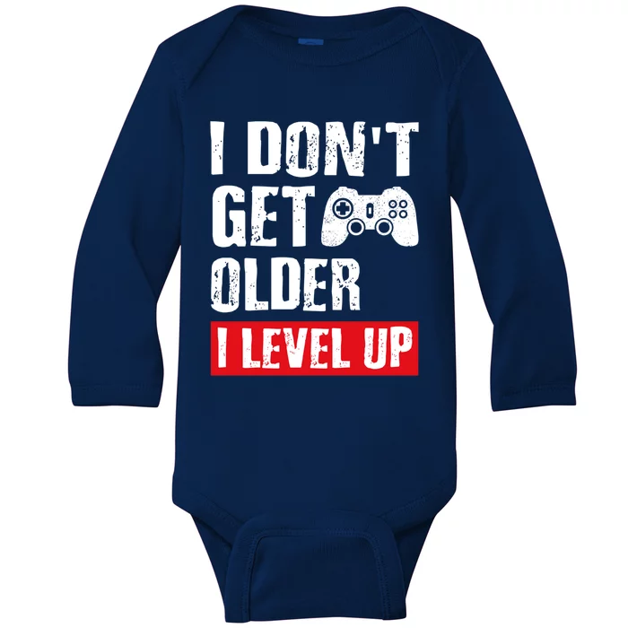 Video Game Gift I Dont Get Older I Level Up Gamer Gaming Gift Baby Long Sleeve Bodysuit