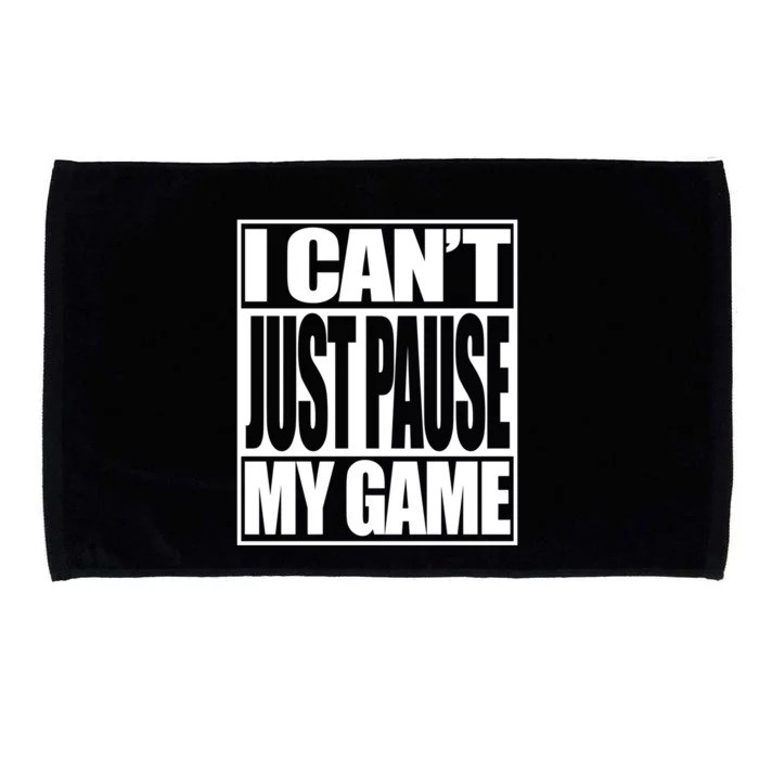 Video Gamer I Cant Just Pause My Game Funny Gaming Great Gift Microfiber Hand Towel