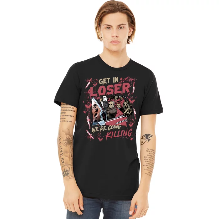 Vintage Get In Loser Were Going Killing Halloween Premium T-Shirt