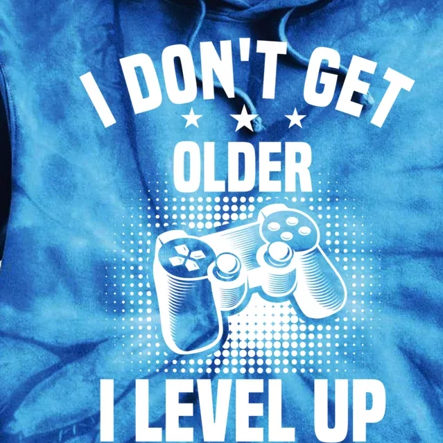 Video Games I Dont Get Older I Level Up Gaming Gamers Gift Tie Dye Hoodie