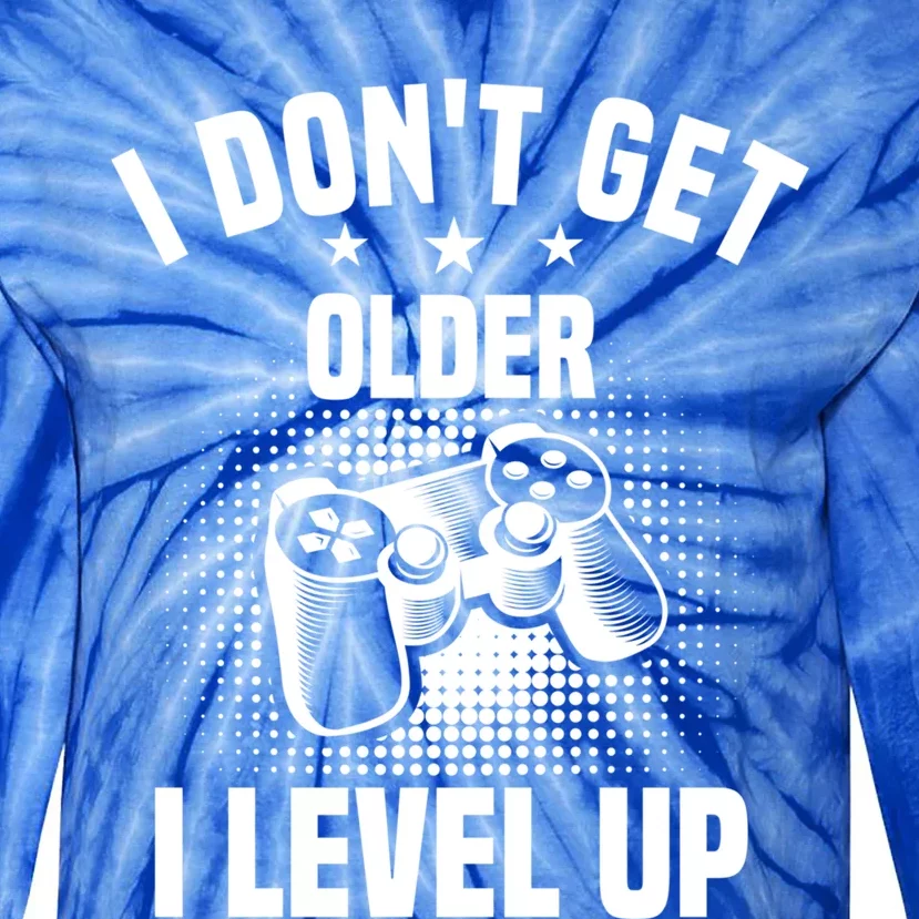 Video Games I Dont Get Older I Level Up Gaming Gamers Gift Tie-Dye Long Sleeve Shirt