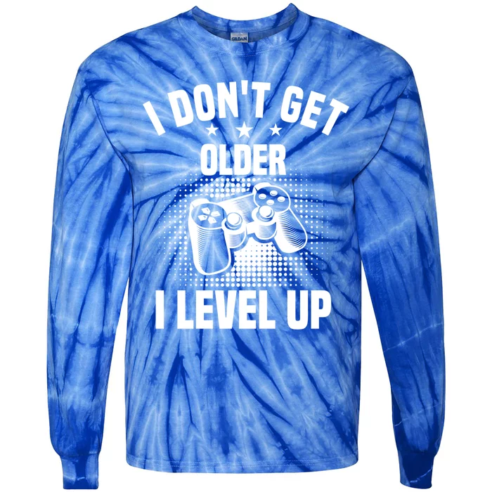 Video Games I Dont Get Older I Level Up Gaming Gamers Gift Tie-Dye Long Sleeve Shirt