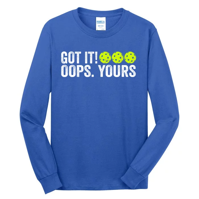 Vintage Got It Oops Yours Pickleball Funny Pickleball Lovers Gift Tall Long Sleeve T-Shirt