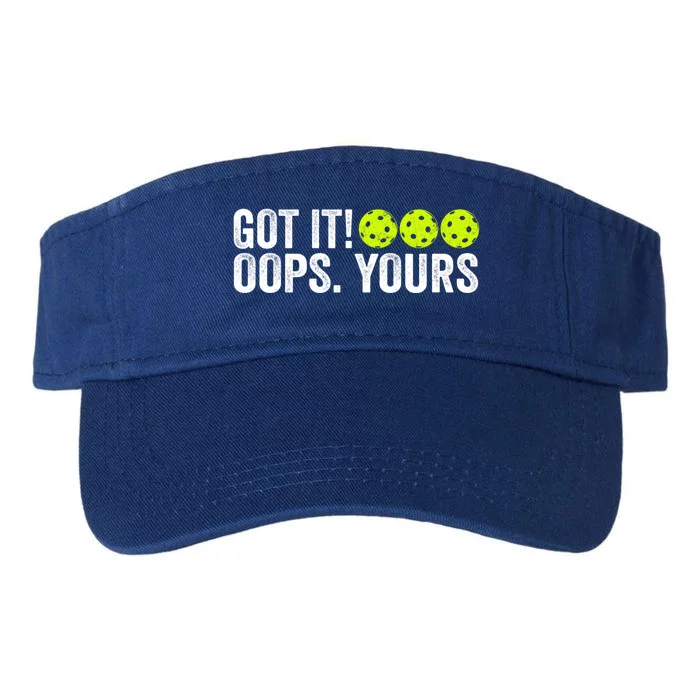 Vintage Got It Oops Yours Pickleball Funny Pickleball Lovers Gift Valucap Bio-Washed Visor