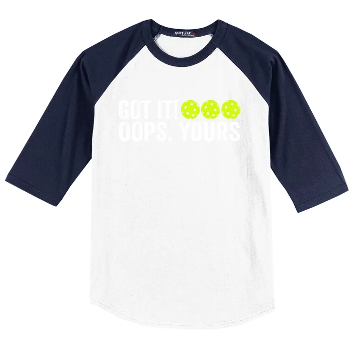 Vintage Got It Oops Yours Pickleball Funny Pickleball Lovers Gift Baseball Sleeve Shirt