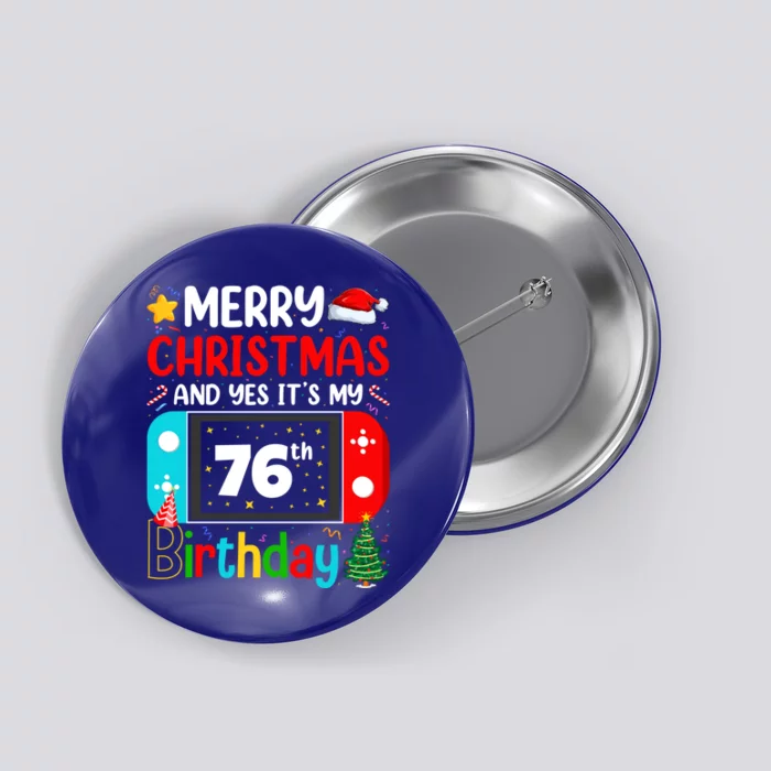 Video Game Lover Merry Christmas Yes ItS My 76th Birthday Gift Button