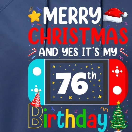 Video Game Lover Merry Christmas Yes ItS My 76th Birthday Gift Performance Fleece Hoodie