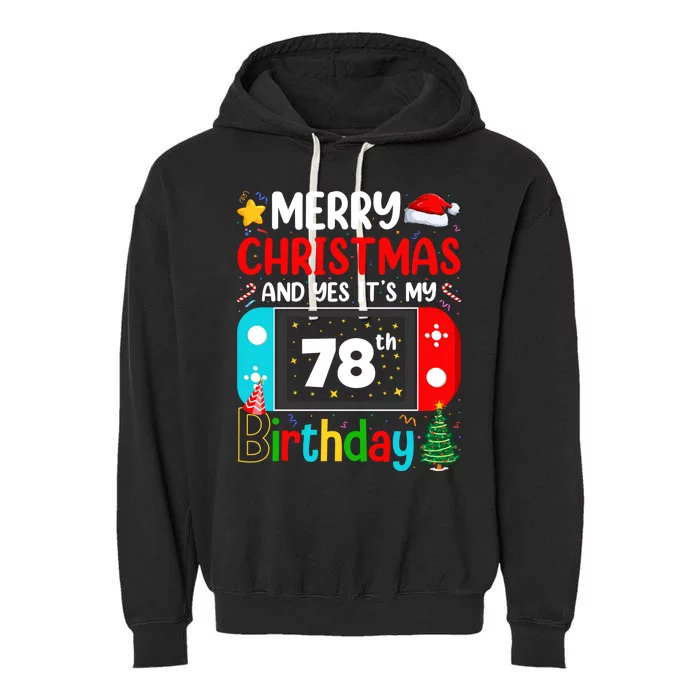 Video Game Lover Merry Christmas Yes ItS My 78th Birthday Great Gift Garment-Dyed Fleece Hoodie