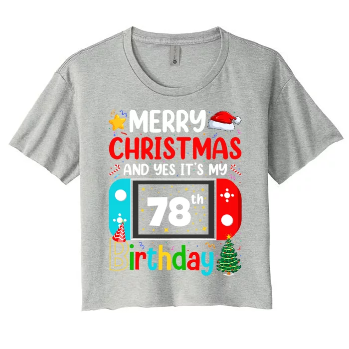 Video Game Lover Merry Christmas Yes ItS My 78th Birthday Great Gift Women's Crop Top Tee