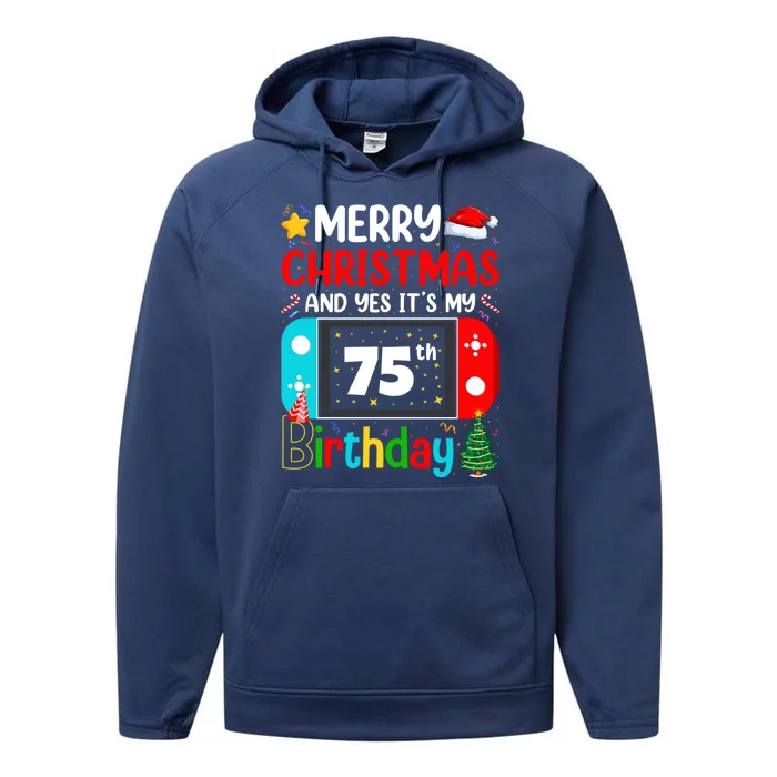 Video Game Lover Merry Christmas Yes ItS My 75th Birthday Gift Performance Fleece Hoodie