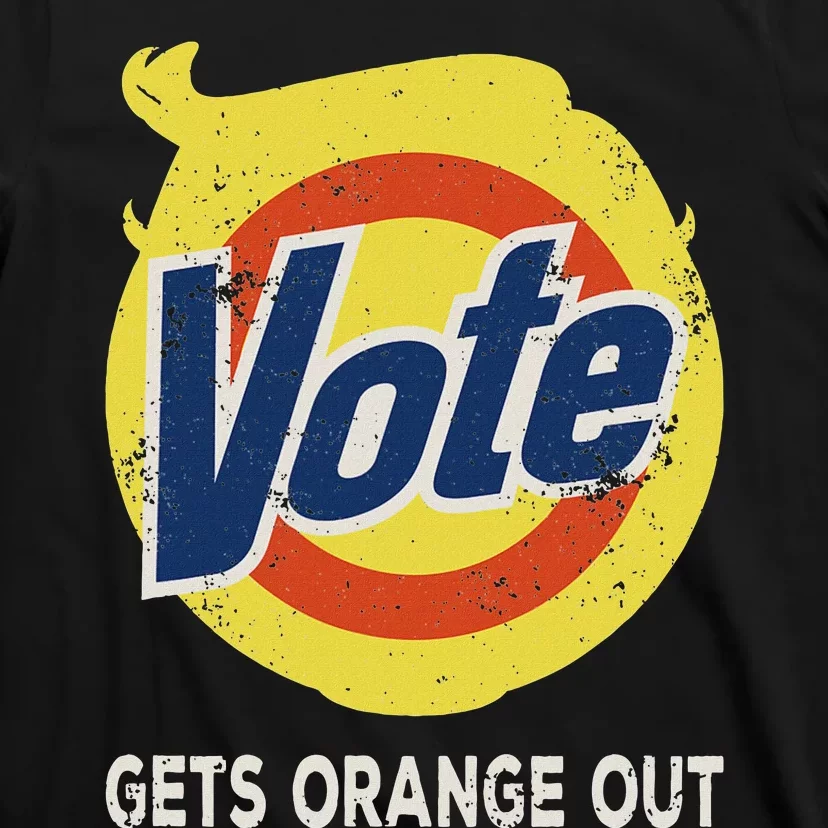 Vote Gets Orange Out Anti Trump Detergent Political Humor T-Shirt