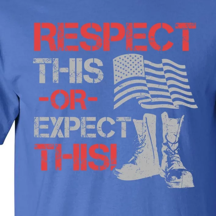 Veteran Gift Respect Patriotic Gift Gift Tall T-Shirt